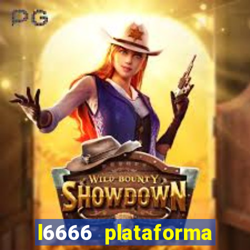 l6666 plataforma paga mesmo